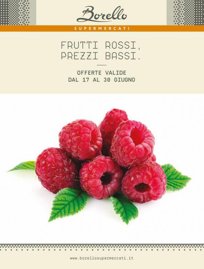 Frutti Rossi, Prezzi Bassi. Borello Supermercati (2021-06-30-2021-06-30)