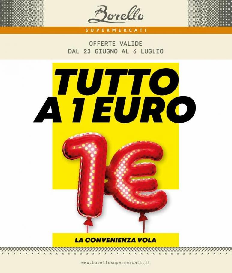Tutto a 1 euro. Borello Supermercati (2022-07-06-2022-07-06)